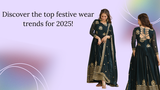 Latest Trends in Festive Wear 2025 – Colors, Fabrics & Designs